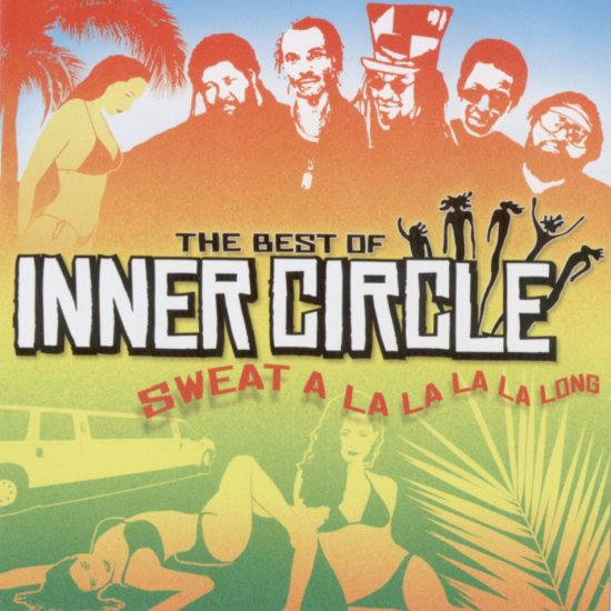 Inner Circle - The Best Of Inner Circle 2004 - Inner Circle - The Best Of Sweat A La La La La Long - Front.jpg