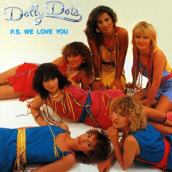 Dolly Dots 1979-1983 - Dolly Dots - P.S. We Love You 1981.jpg