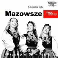 Piosenki Chóra Zespolu Mazowsze - MAZOWSZE - KUKUŁECZKA KUKA.jpg