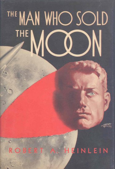 Robert A. Heinlein - Robert A. Heinlein - The Man Who Sold the Moon  SSC.jpg