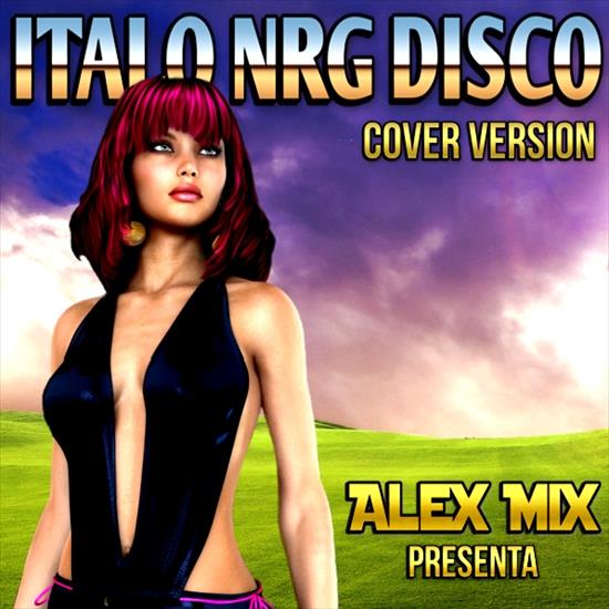 DJ Alex Mix - Italo NRG Disco 2015 Cover Edition - DJ Alex Mix - Italo NRG Disco 2015 Cover Edition a.jpg