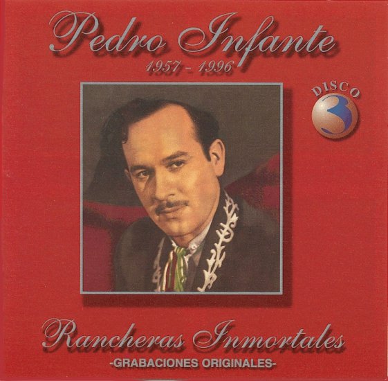 Pedro Infante -  Rancheras Inmortales - Pedro Infante -  Rancheras Inmortales.jpg