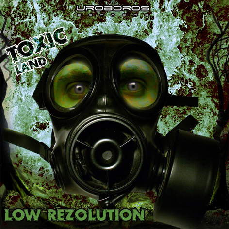 Low Rezolution-Toxic Land-2011 - 00 - Low Rezolution - Toxic Land - Image 1 Front.jpg