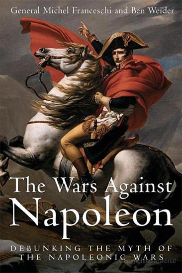 The Wars Against Napoleon_ Debunking the Myth of the Napoleo... - General Michel  Weider Fran...inst Napoleon_ Deb_ars v5.0.jpg