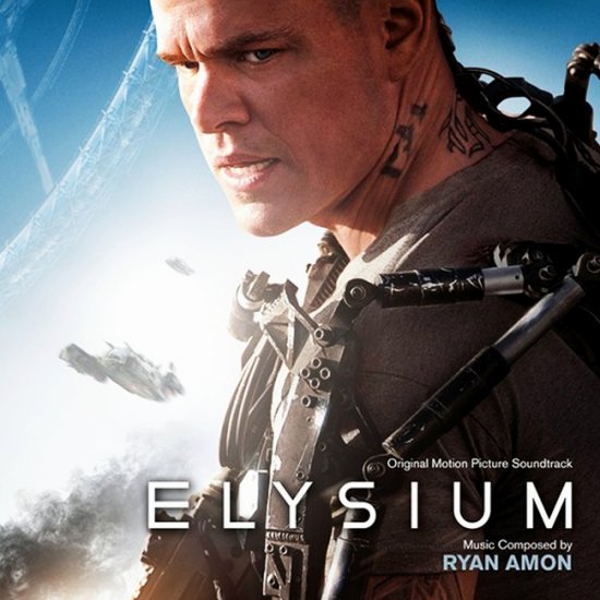   Elysium. Orginal Motion Picture... - ELYSIUM 2013. Orginal Motion Picture Soundtrack. Music Composed by R. Amon.jpg