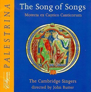 The Song of Songs - Motecta ex Cantico Canticorum Cambridge Singers - John Rutter - B0000031I1.01._SCLZZZZZZZ_.jpg