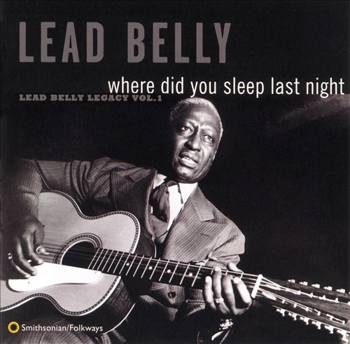 Where Did You Sleep Last Night  Leadbelly Legacy, Vol. 1 1996 - Leadbelly_Legacy.jpg