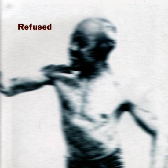 REFUSED - Songs To Fan The Flames Of Discontent - Refused - Songs To Fan The Flames Of Discontent-front.jpg